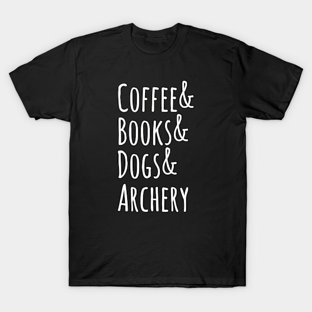 Archery Lover Coffee books Dogs and Archery T-Shirt by Inspire Enclave